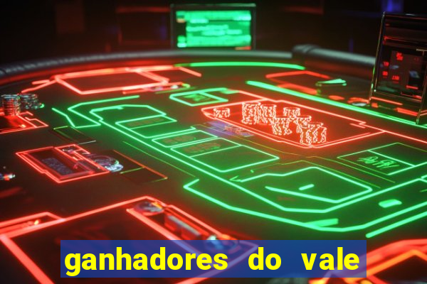 ganhadores do vale sorte de hoje